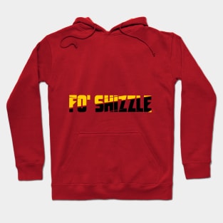 Funny Fo' Shizzle  Design Humor Hoodie